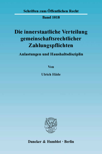 Die innerstaatliche Verteilung gemeinschaftsrechtlicher Zahlungspflichten: Anlastungen und Haushaltsdisziplin