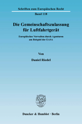 Die Gemeinschaftszulassung für Luftfahrtgerät: Europäisches Verwalten durch Agenturen am Beispiel der EASA