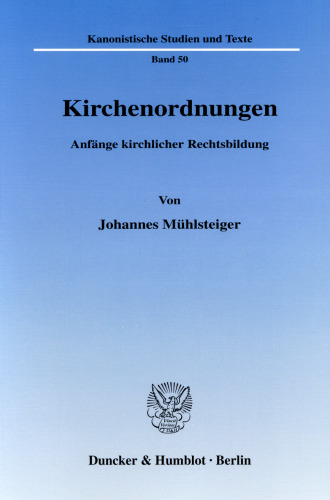 Kirchenordnungen: Anfänge kirchlicher Rechtsbildung