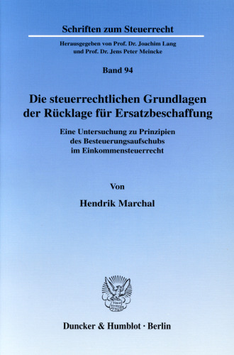 Die steuerrechtlichen Grundlagen der Rücklage für Ersatzbeschaffung: Eine Untersuchung zu Prinzipien des Besteuerungsaufschubs im Einkommensteuerrecht