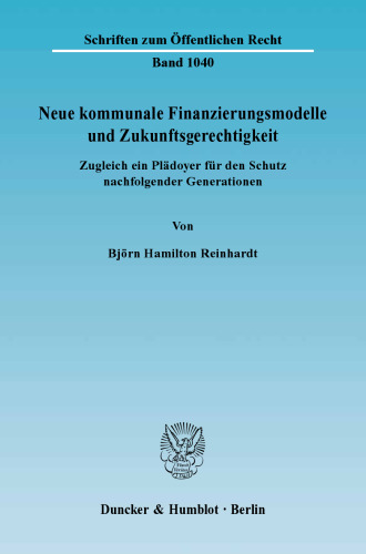Neue kommunale Finanzierungsmodelle und Zukunftsgerechtigkeit: Zugleich ein Plädoyer für den Schutz nachfolgender Generationen