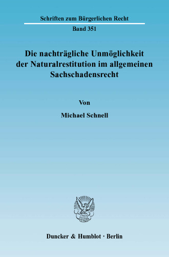 Die nachträgliche Unmöglichkeit der Naturalrestitution im allgemeinen Sachschadensrecht