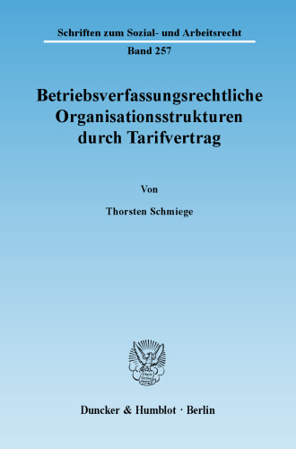 Betriebsverfassungsrechtliche Organisationsstrukturen durch Tarifvertrag