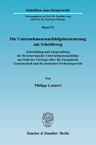 Die Unternehmensnachfolgebesteuerung am Scheideweg: Entwicklung und Ausgestaltung der Besteuerung der Unternehmensnachfolge aus Sicht des Vertrages über die Europäische Gemeinschaft und des deutschen Verfassungsrechts