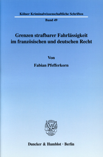 Grenzen strafbarer Fahrlässigkeit im französischen und deutschen Recht