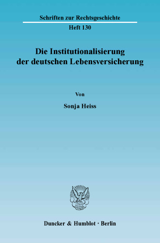 Die Institutionalisierung der deutschen Lebensversicherung
