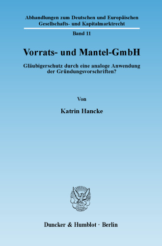 Vorrats- und Mantel-GmbH: Gläubigerschutz durch eine analoge Anwendung der Gründungsvorschriften?