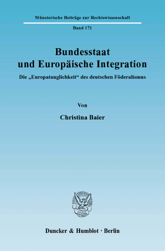Bundesstaat und Europäische Integration: Die »Europatauglichkeit« des deutschen Föderalismus