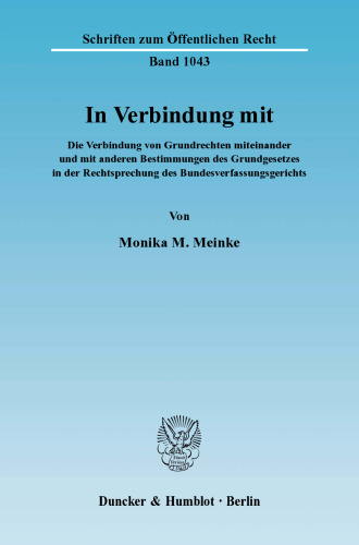 In Verbindung mit: Die Verbindung von Grundrechten miteinander und mit anderen Bestimmungen des Grundgesetzes in der Rechtsprechung des Bundesverfassungsgerichts