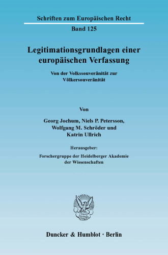 Legitimationsgrundlagen einer europäischen Verfassung: Von der Volkssouveränität zur Völkersouveränität. Hrsg.: Forschergruppe der Heidelberger Akademie der Wissenschaften
