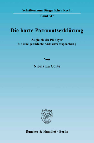 Die harte Patronatserklärung: Zugleich ein Plädoyer für eine geänderte Anlassrechtsprechung