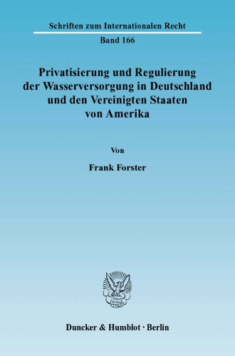 Privatisierung und Regulierung der Wasserversorgung in Deutschland und den Vereinigten Staaten von Amerika