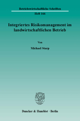 Integriertes Risikomanagement im landwirtschaftlichen Betrieb