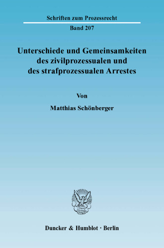 Unterschiede und Gemeinsamkeiten des zivilprozessualen und des strafprozessualen Arrestes