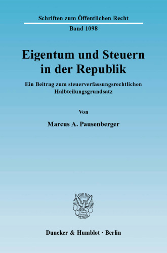 Eigentum und Steuern in der Republik: Ein Beitrag zum steuerverfassungsrechtlichen Halbteilungsgrundsatz