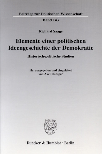 Elemente einer politischen Ideengeschichte der Demokratie: Historisch-politische Studien. Hrsg. und eingeleitet von Axel Rüdiger