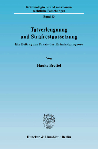 Tatverleugnung und Strafrestaussetzung: Ein Beitrag zur Praxis der Kriminalprognose