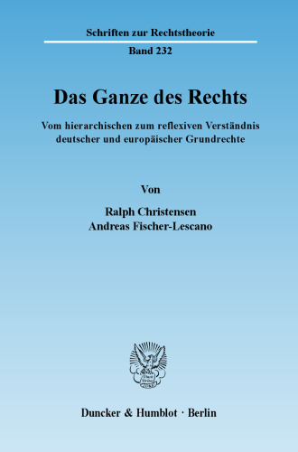 Das Ganze des Rechts: Vom hierarchischen zum reflexiven Verständnis deutscher und europäischer Grundrechte