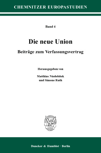 Die neue Union: Beiträge zum Verfassungsvertrag