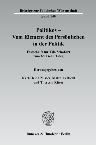 Politikos - Vom Element des Persönlichen in der Politik: Festschrift für Tilo Schabert zum 65. Geburtstag