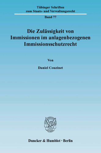 Die Zulässigkeit von Immissionen im anlagenbezogenen Immissionsschutzrecht: Verfassungsrechtliche Vorgaben an das vom Einzelnen hinzunehmende Immissionsmaß und einfach-rechtliche Ausgestaltung im Bundes-Immissonsschutzgesetz