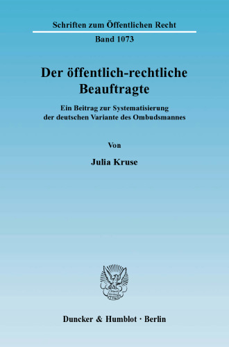 Der öffentlich-rechtliche Beauftragte: Ein Beitrag zur Systematisierung der deutschen Variante des Ombudsmannes