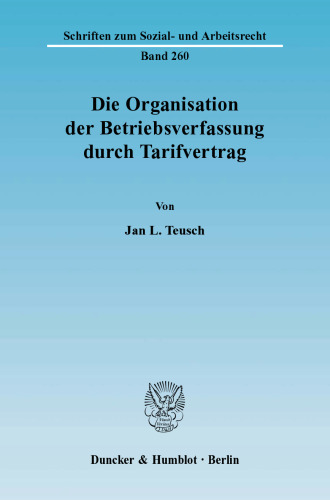 Die Organisation der Betriebsverfassung durch Tarifvertrag