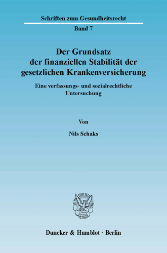 Der Grundsatz der finanziellen Stabilität der gesetzlichen Krankenversicherung: Eine verfassungs- und sozialrechtliche Untersuchung