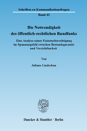 Die Notwendigkeit des öffentlich-rechtlichen Rundfunks: Eine Analyse seiner Existenzberechtigung im Spannungsfeld zwischen Bestandsgarantie und Verzichtbarkeit