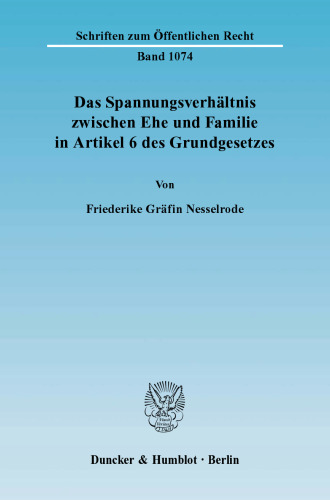 Das Spannungsverhältnis zwischen Ehe und Familie in Artikel 6 des Grundgesetzes