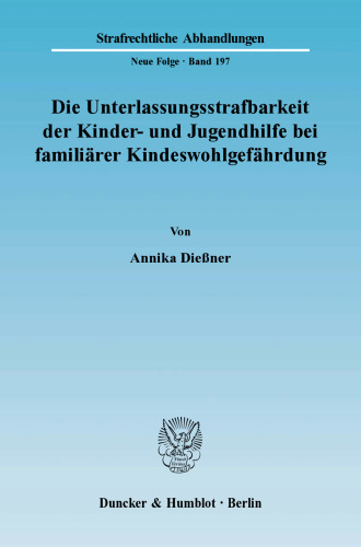 Die Unterlassungsstrafbarkeit der Kinder- und Jugendhilfe bei familiärer Kindeswohlgefährdung