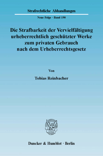 Die Strafbarkeit der Vervielfältigung urheberrechtlich geschützter Werke zum privaten Gebrauch nach dem Urheberrechtsgesetz