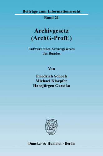 Archivgesetz (ArchG-ProfE): Entwurf eines Archivgesetzes des Bundes
