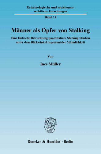 Männer als Opfer von Stalking: Eine kritische Betrachtung quantitativer Stalking-Studien unter dem Blickwinkel hegemonialer Männlichkeit