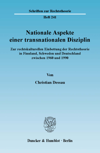 Nationale Aspekte einer transnationalen Disziplin: Zur rechtskulturellen Einbettung der Rechtstheorie in Finnland, Schweden und Deutschland zwischen 1960 und 1990