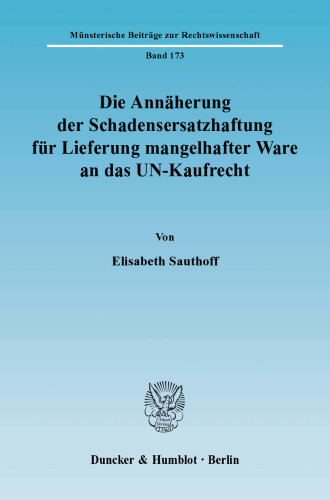 Die Annäherung der Schadensersatzhaftung für Lieferung mangelhafter Ware an das UN-Kaufrecht