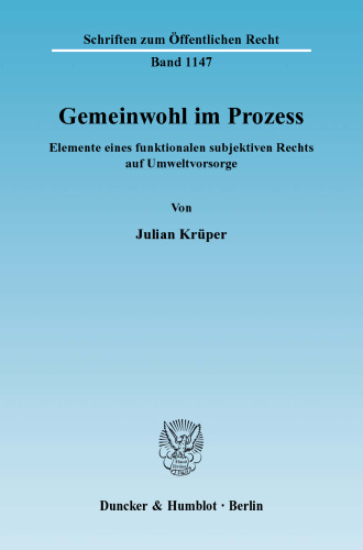 Gemeinwohl im Prozess: Elemente eines funktionalen subjektiven Rechts auf Umweltvorsorge