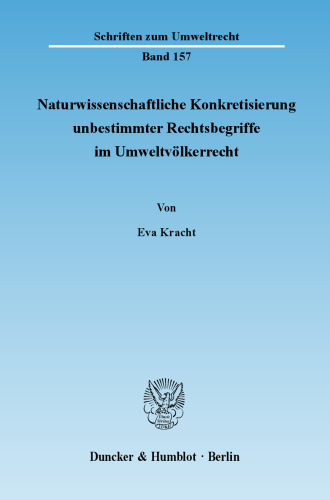 Naturwissenschaftliche Konkretisierung unbestimmter Rechtsbegriffe im Umweltvölkerrecht