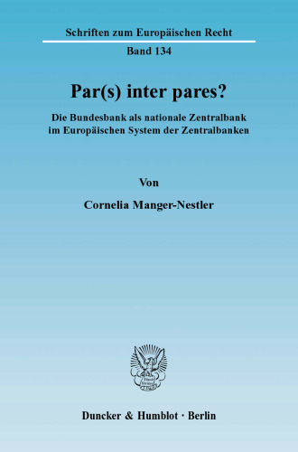 Par(s) inter pares?: Die Bundesbank als nationale Zentralbank im Europäischen System der Zentralbanken
