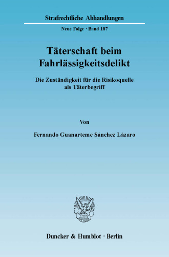 Täterschaft beim Fahrlässigkeitsdelikt: Die Zuständigkeit für die Risikoquelle als Täterbegriff