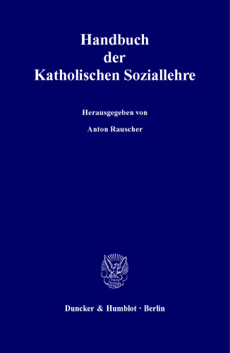 Handbuch der Katholischen Soziallehre: Im Auftrag der Görres-Gesellschaft zur Pflege der Wissenschaft und der Katholischen Sozialwissenschaftlichen Zentralstelle