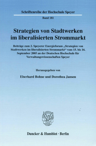 Strategien von Stadtwerken im liberalisierten Strommarkt: Beiträge zum 2. Speyerer Energieforum »Strategien von Stadtwerken im liberalisierten Strommarkt« vom 15. bis 16. September 2005 an der Deutschen Hochschule für Verwaltungswissenschaften Speyer
