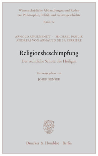 Religionsbeschimpfung: Der rechtliche Schutz des Heiligen. Hrsg. von Josef Isensee