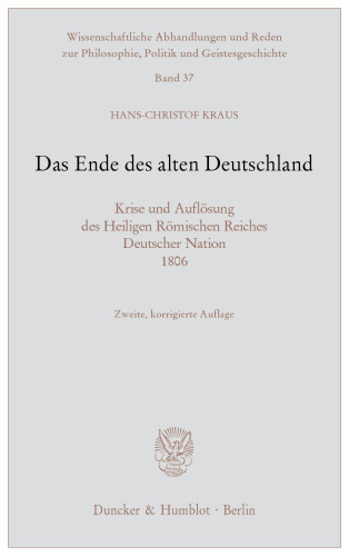 Das Ende des alten Deutschland: Krise und Auflösung des Heiligen Römischen Reiches Deutscher Nation 1806