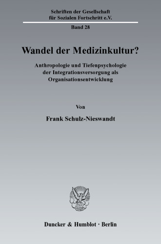 Wandel der Medizinkultur?: Anthropologie und Tiefenpsychologie der Integrationsversorgung als Organisationsentwicklung