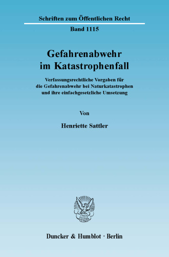 Gefahrenabwehr im Katastrophenfall: Verfassungsrechtliche Vorgaben für die Gefahrenabwehr bei Naturkatastrophen und ihre einfachgesetzliche Umsetzung