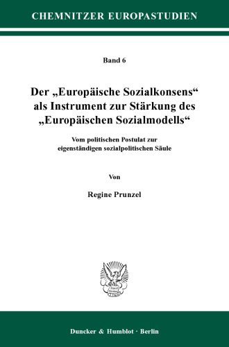 Der »Europäische Sozialkonsens« als Instrument zur Stärkung des »Europäischen Sozialmodells«: Vom politischen Postulat zur eigenständigen sozialpolitischen Säule