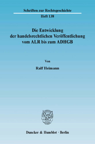 Die Entwicklung der handelsrechtlichen Veröffentlichung vom ALR bis zum ADHGB