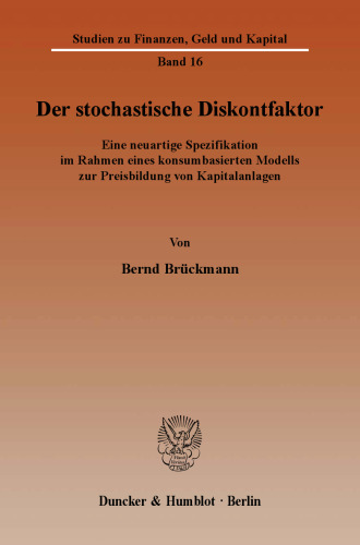 Der stochastische Diskontfaktor: Eine neuartige Spezifikation im Rahmen eines konsumbasierten Modells zur Preisbildung von Kapitalanlagen