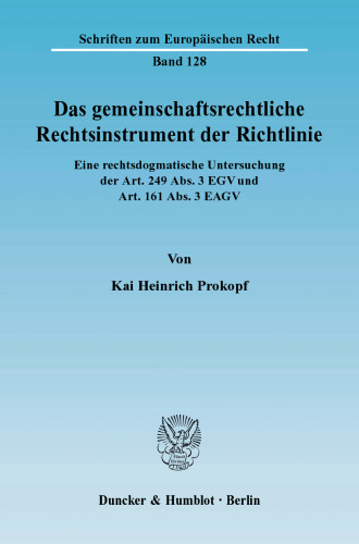 Das gemeinschaftsrechtliche Rechtsinstrument der Richtlinie: Eine rechtsdogmatische Untersuchung der Art. 249 Abs. 3 EGV und Art. 161 Abs. 3 EAGV